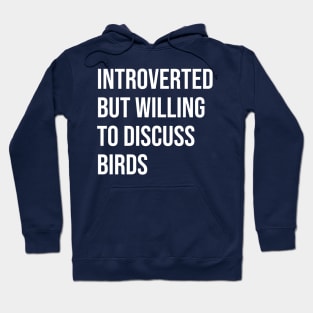 Introverted and willing to discuss birds Hoodie